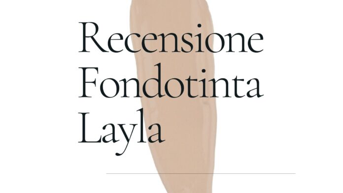 Recensione Fondotinta Layla recensione fondotinta layla